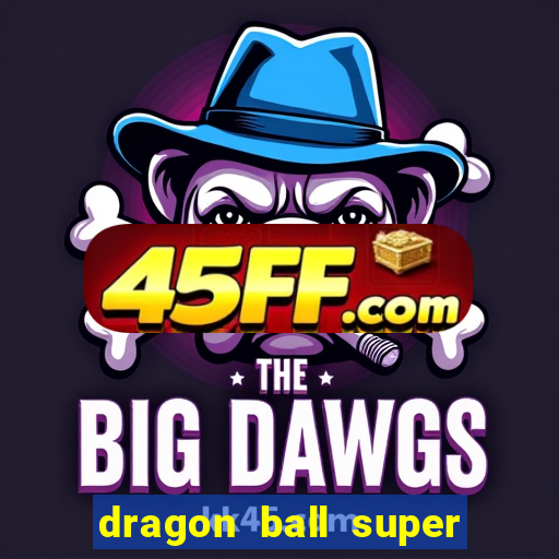 dragon ball super dublado online